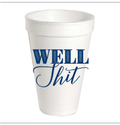 Roseanne Beck Styrofoam 20oz. Party Cups - Well Shit