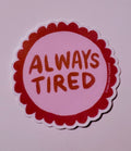 Inklings Paperie Always Tired Sticker