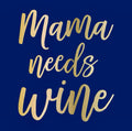 Soiree Sisters Cocktail Napkins - "Mama Needs Wine"